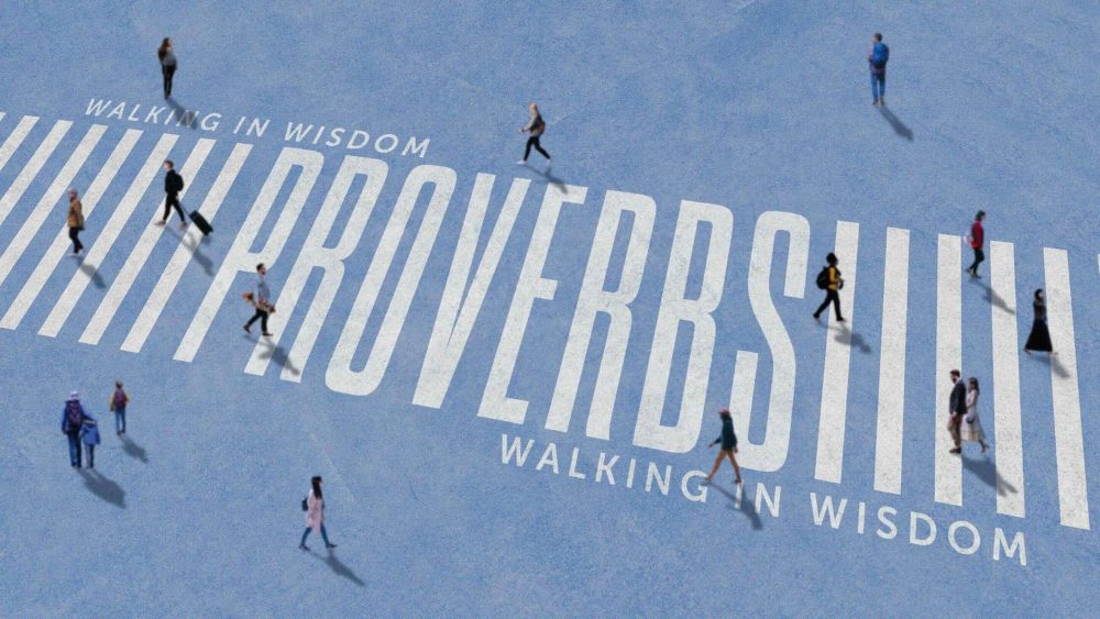 Proverbs - Walking in Wisdom